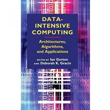 Data-Intensive Computing Hardback: Architectures, Algorithms, and Applications