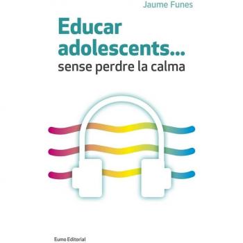Educar Adolescents…Sense Perdre La Calma