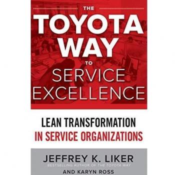 The Toyota Way to Service Excellence: Lean Transformation in Service Organizations