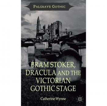Bram Stoker, Dracula and the Victorian Gothic Stage
