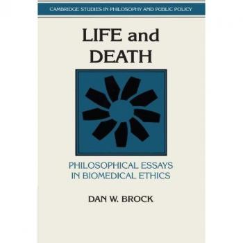 Vida y Muerte: Ensayos Filosóficos en Ética Biomédica (Estudios de Cambridge en Filosofía y Política Pública)