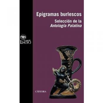 Epigramas burlescos: Selección de la Antología Palatina