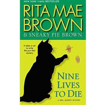 Nine Lives to Die: A Mrs. Murphy Mystery Novel by Rita Mae Brown