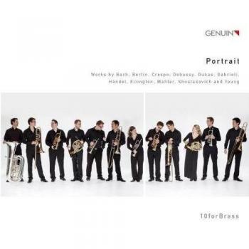 Portrait. Arrangements pour ensemble de cuivres d'uvres de Bach, Berlin, Crespo, Debussy, Dukas. 10forBrass.