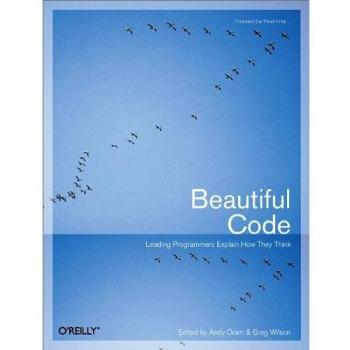 Beautiful Code: Leading Programmers Explain How They Think