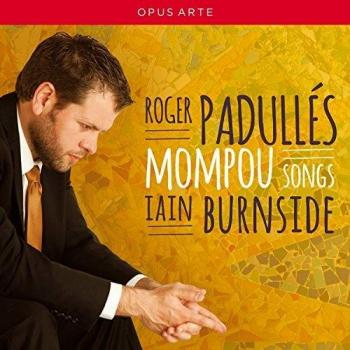 Mompou : Mélodies. Padullés, Burnside.
