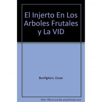 El Injerto En Los Arboles Frutales y La VID Spanish Edition