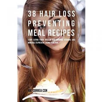 38 Recetas de Comidas para Prevenir la Caída del Cabello: Alimentos Ricos en Vitaminas y Minerales para el Crecimiento Capilar