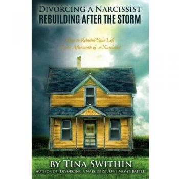Divorcing a Narcissist: Rebuilding After The Storm
