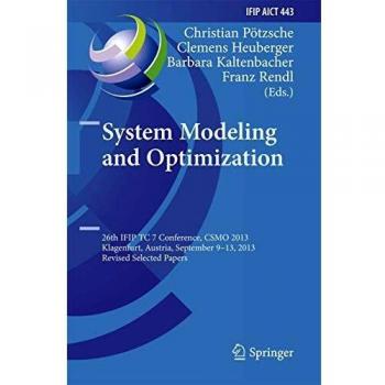 System Modeling and Optimization: 26th IFIP TC 7 Conference, CSMO 2013, Klagenfurt, Austria, September 9-13, 2013, Revised Selected Papers