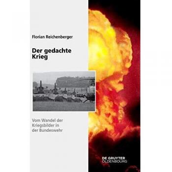 Der gedachte Krieg: Vom Wandel der Kriegsbilder in der Bundeswehr