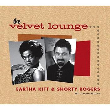 Eartha Kitt & Shorty Rogers - St. Louis Blues: The Velvet Lounge Series CD