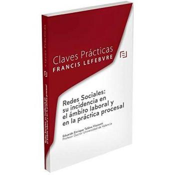 Claves Prácticas: Redes Sociales: su incidencia en el ámbito laboral y en la práctica procesal
