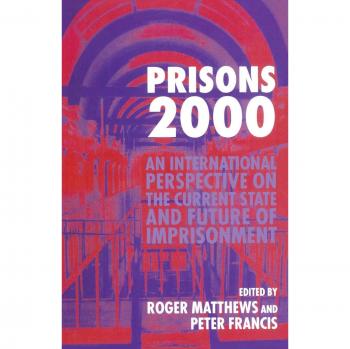 Prisons 2000: An International Perspective on the Current State and Future of Imprisonment