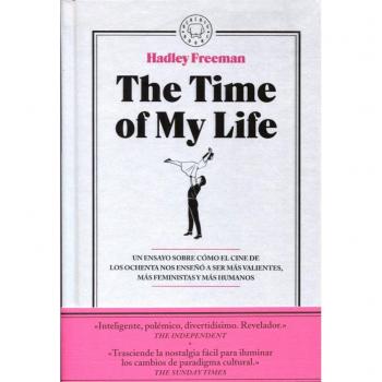 The Time of My Life: Un ensayo sobre cómo el cine de los ochenta nos enseñó a ser más valientes, más feministas y más humanos.