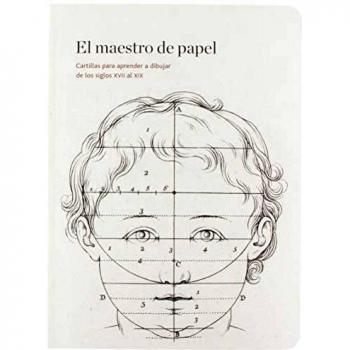 El maestro del papel. Cartillas para aprender a dibujar de los siglos XVII al XIX