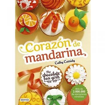 The Chocolate Box Girls. Corazón de mandarina: The Chocolate Box Girls 3 - Cassidy, Cathy