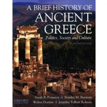 A Brief History of Ancient Greece: Politics, Society and Culture