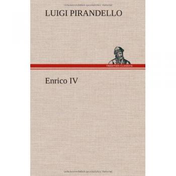 Henry IV by Luigi Pirandello - Classic Italian Play Edition