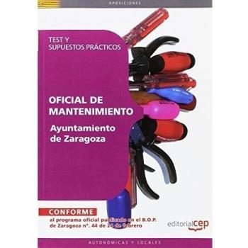 Oficial de Mantenimiento Ayuntamiento de Zaragoza. Test y Supuestos Prácticos