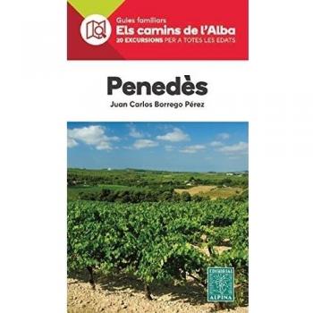 Penedès. Camins de l'Alba. Guía excursionista. Editorial Alpina.