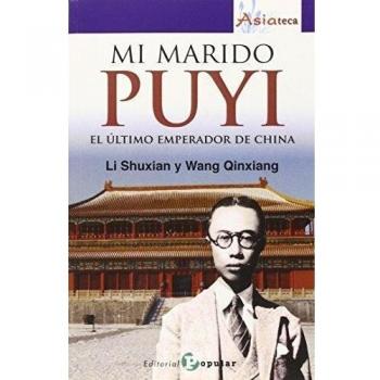 Mi marido PUYI: El último emperador de China - Shuxian, Li; Qinxiang, Wang