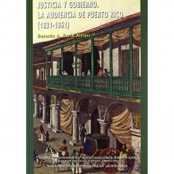 Justicia y gobierno : la Audiencia de Puerto Rico