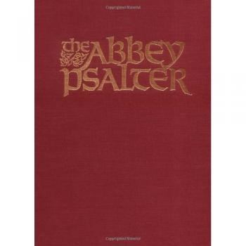Abbey Psalter, The: The Book of Psalms Used by the Trappist Monks of Genesee Abbey: The Book of Psalms Used by the Trappist Monks of Genesse Abbey