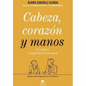 Cabeza, corazón y manos: Un viaje de transformación personal
