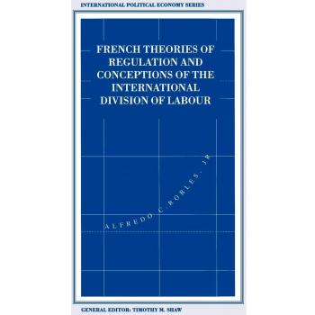 French Theories of Regulation and Conceptions of the International Division of Labour