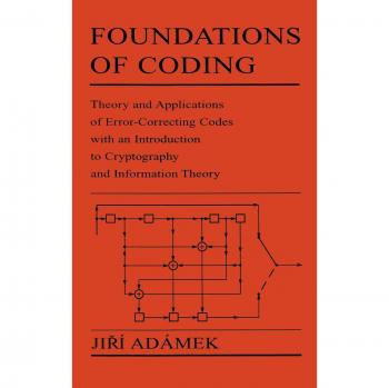 Foundations of Coding: Theory and Applications of Error-Correcting Codes, Cryptography, and Information Theory (Hardback)