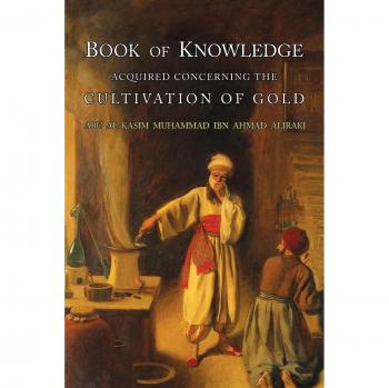 Libro de Conocimiento sobre el Cultivo del Oro por Abu L-Qasim Muhammad Ibn Ahmad Al-Iraqi