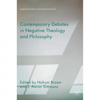 Contemporary Debates in Negative Theology and Philosophy