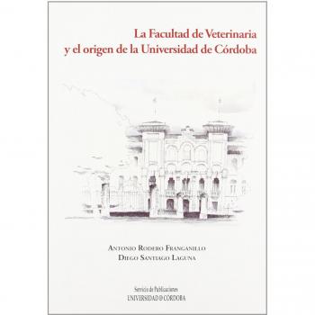 La Facultad de Veterinaria y el origen de la Universidad de Córdoba