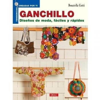 GANCHILLO. DISEÑOS DE MODA FÁCILES Y RÁPIDOS