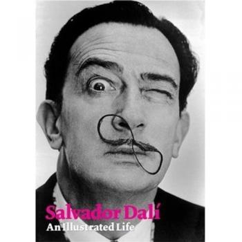 Salvador Dali: An Illustrated Life