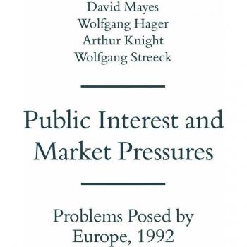 Public Interest and Market Pressures: Problems Posed by Europe 1992
