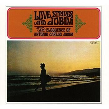Love,Strings And Jobim - The Eloquence Of Antonio Carlos Jobim