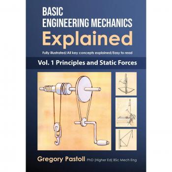 Basic Engineering Mechanics Explained: Principles and Static Forces by Gregory Pastoll