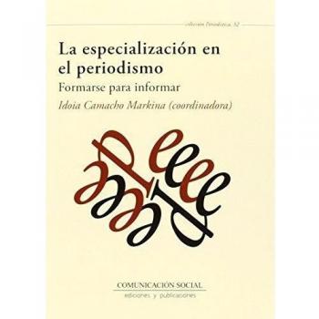 La especialización en el periodismo. Formarse para informar: 32