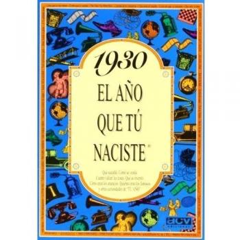 1930 EL AÑO QUE TU NACISTE