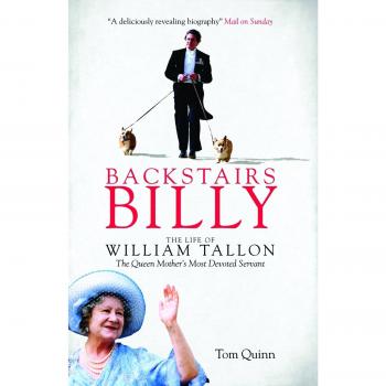 Backstairs Billy: The life of William Tallon, the Queen Mother's Most Devoted Servant