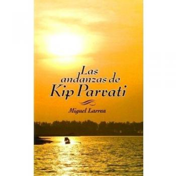 Las Andanzas De Kip Parvati: 12 - LARREA, MIGUEL
