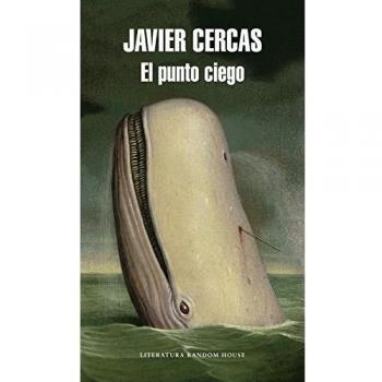 El punto ciego: Las conferencias Weidenfeld 2015 - Javier Cercas