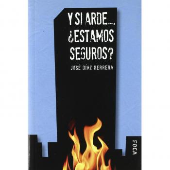 Y si Arde...: ¿Estamos seguros?