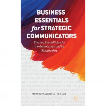 Business Essentials for Strategic Communicators: Creating Shared Value for the Organization and its Stakeholders