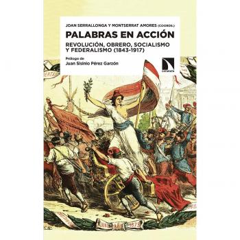 Palabras en acción: Revolución, obrero, socialismo y federalismo