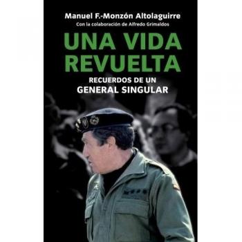 Una vida revuelta: Vivencias de un General singular