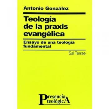 Teología de la praxis evangélica: Ensayo de una teología fundamental: 99