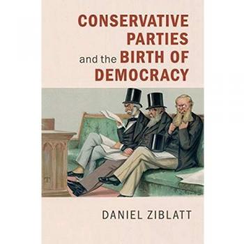 Conservative Parties and the Birth of Democracy